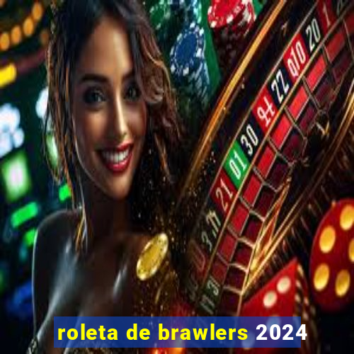 roleta de brawlers 2024